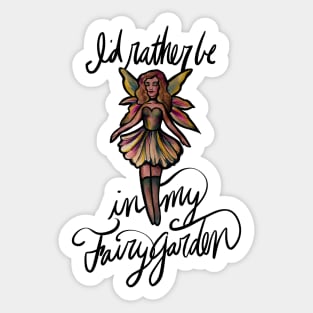 I'd rather be in my fairy garden Sticker